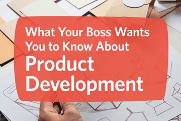 Infographic: What Your Boss Wants You to Know About Product Development